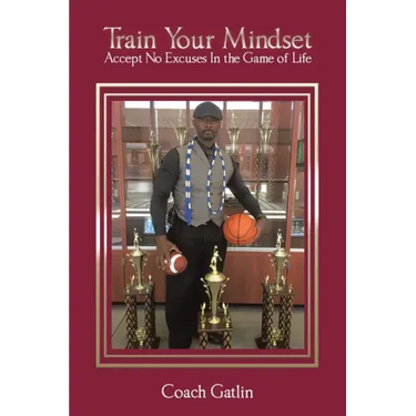 Train Your Mindset: Accept No Excuses in the Game of Life