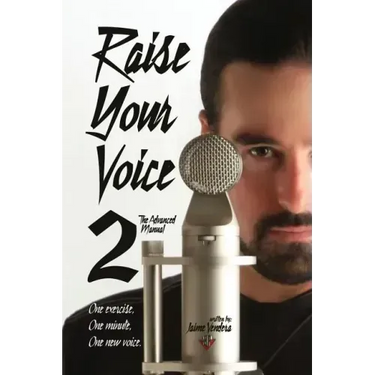 Raise Your Voice 2: The Advanced Manual