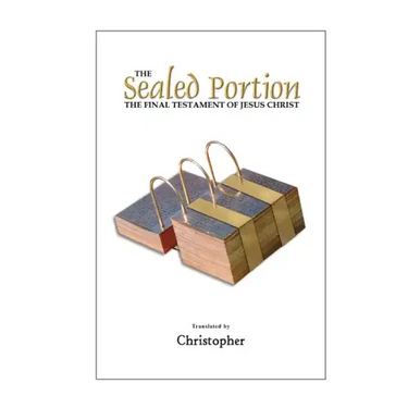 The Sealed Portion - The Final Testament of Jesus Christ