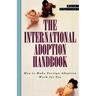The International Adoption Handbook: How to Make Foreign Adoption Work for You