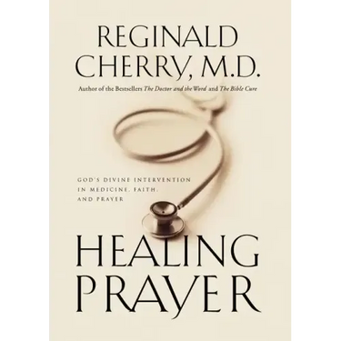 Healing Prayer: God's Divine Intervention in Medicine, Faith and Prayer