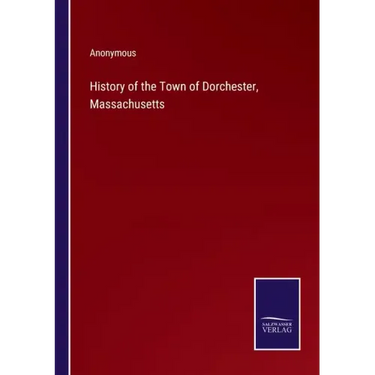 History of the Town of Dorchester, Massachusetts
