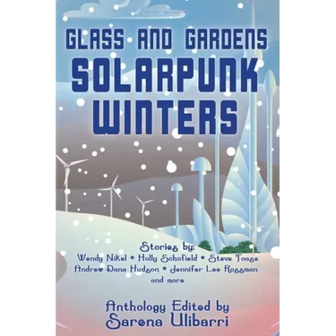 Glass and Gardens: Solarpunk Winters
