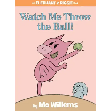 Watch Me Throw the Ball!-An Elephant and Piggie Book
