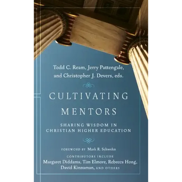 Cultivating Mentors: Sharing Wisdom in Christian Higher Education