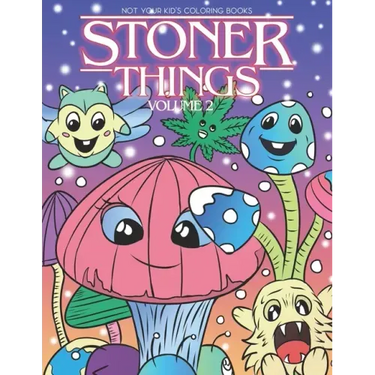 Stoner Things Volume 2: Coloring Book For Adults Stoner Coloring Book