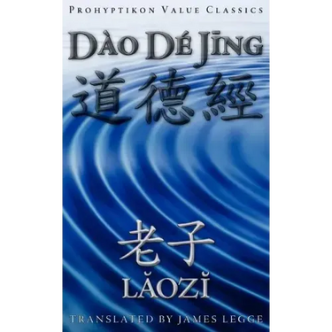 Dao De Jing, or the Tao Te Ching