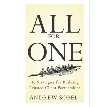 All for One: 10 Strategies for Building Trusted Client Partnerships