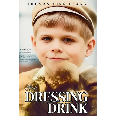 The Dressing Drink: An orphan's legacy intertwines triumph and tragedy, revealing the truth behind the glamour-sip carefully, one unforgettable page a