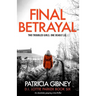 Final Betrayal: An absolutely gripping crime thriller