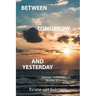Between Tomorrow and Yesterday: Tripping into nowhere behind nothing