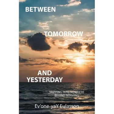 Between Tomorrow and Yesterday: Tripping into nowhere behind nothing