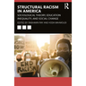 Systemic Racism in America: Sociological Theory, Education Inequality, and Social Change