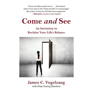 Come and See: An Invitation to Reclaim Your Life's Balance