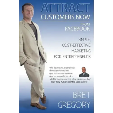 Attract Customers Now From Facebook: Simple Cost-Effective Marketing For Entrepreneurs