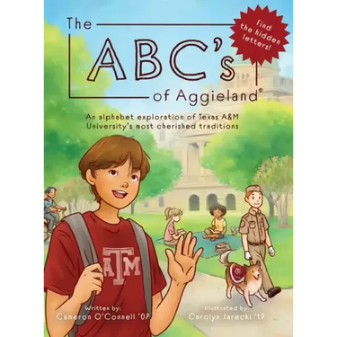 The ABC's of Aggieland: An alphabet exploration of Texas A&M University's most cherished traditions