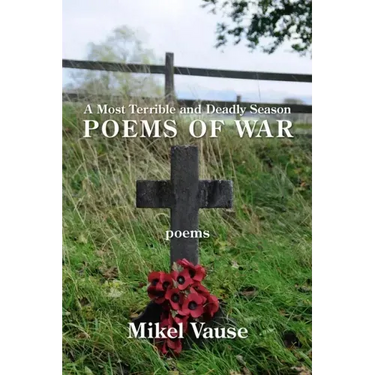 A Most Terrible and Deadly Season: Poems of War