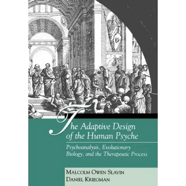 The Adaptive Design of the Human Psyche: Psychoanalysis, Evolutionary Biology, and the Therapeutic Process