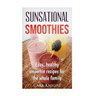 Sunsational Smoothies: Easy, healthy smoothie recipes for the whole family