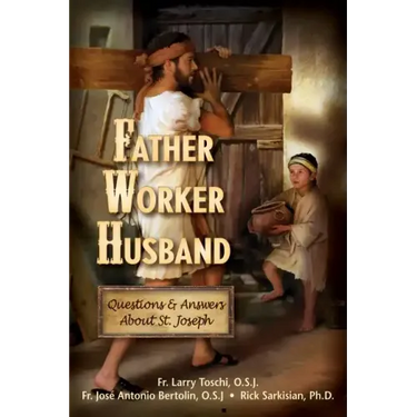 Father, Worker, Husband: Questions & Answers about Saint Joseph