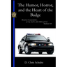 The Humor, Horror, and the Heart of the Badge