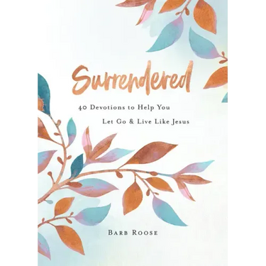 Surrendered: 40 Devotions to Help You Let Go and Live Like Jesus