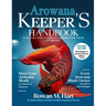Arowana Keeper's Handbook: A day by day guide to caring for your arowana