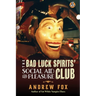 The Bad Luck Spirits' Social Aid and Pleasure Club