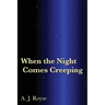 When the Night Comes Creeping