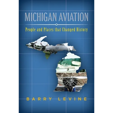 Michigan Aviation: People and Places that Changed History