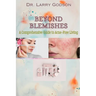 Beyond Blemishes: A Comprehensive Guide to Acne-Free Living/ Skincare Bible for Radiant Skin