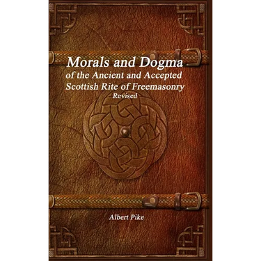 Morals and Dogma of the Ancient and Accepted Scottish Rite of Freemasonry Revised