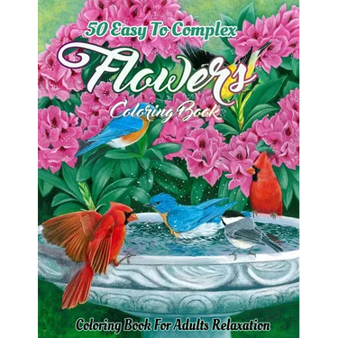 Flowers Coloring Book for Adults: An Adult Coloring Book Featuring Easy To Complex Stress Reliving Unique Hand Drawn Adult Coloring Flowers Books (eas