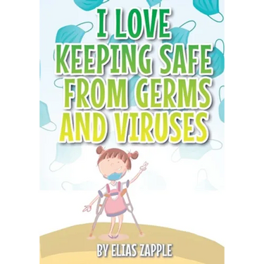I Love Keeping Safe from Germs and Viruses