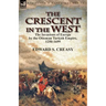 The Crescent in the West: the Invasions of Europe by the Ottoman Turkish Empire, 1250-1699