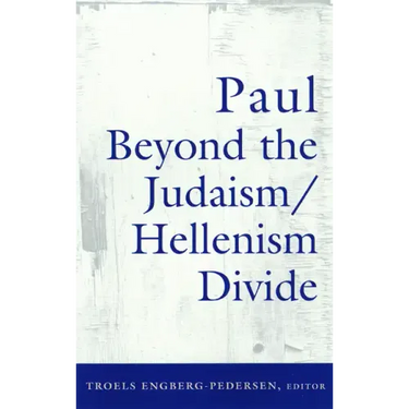 Paul Beyond the Judaism/Hellenism Divide