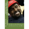 Projected as Clowns, Sidekicks, Dishonest, Violent, Angry, or Deranged: How Blacks Are Dehumanized and Discredited by the Media