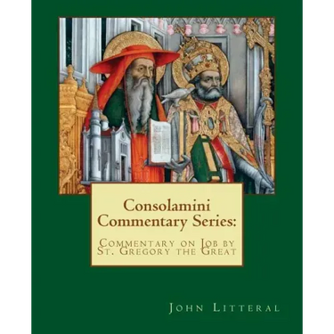 Consolamini Commentary Series: Commentary on Job by St. Gregory the Great