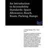 An Introduction to Accessibility Standards: Space Allowance, Reach, Route, Parking, Ramps