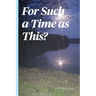 For Such a Time As This?
