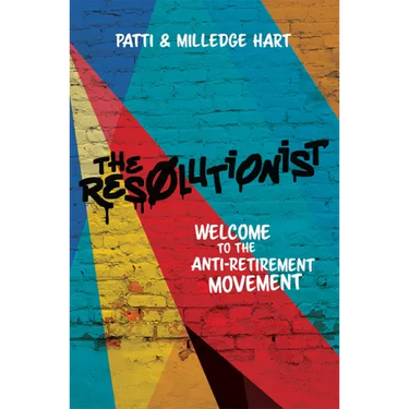 The Resolutionist: Welcome to the Anti-Retirement Movement