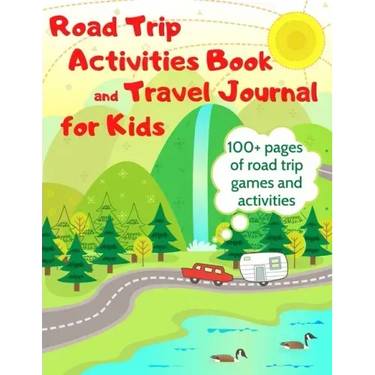 Road Trip Activities Book and Travel Journal for Kids. 100+ Pages of Road Trip Games and Activities