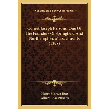 Cornet Joseph Parsons, One Of The Founders Of Springfield And Northampton, Massachusetts (1898)