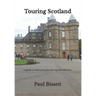 Touring Scotland: A guide to help you plan the trip of a lifetime