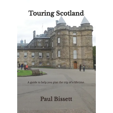 Touring Scotland: A guide to help you plan the trip of a lifetime