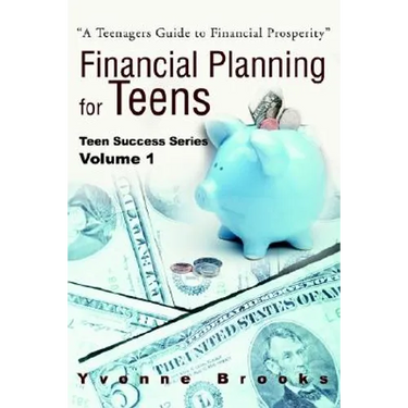 Financial Planning for Teens: Teen Success Series Volume One