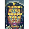 If These Eyes Could Talk