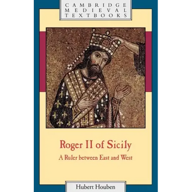 Roger II of Sicily: A Ruler Between East and West