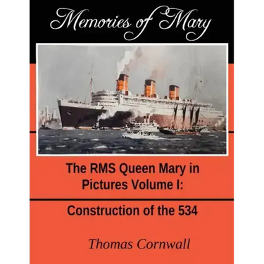 Memories of Mary: The RMS Queen Mary in Pictures Volume 1