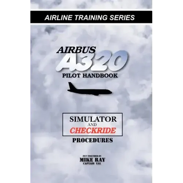 Airbus A320 pilot handbook: Simulator and checkride techniques